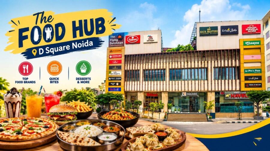 The Food Hub: Best Dining Spots at D Square Noida